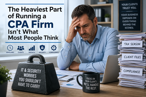 Stressed CPA sits at a cluttered desk with boxes labeled Tax Season, Client Files, Compliance; a black briefcase reads IT & SECURITY WORRIES YOU SHOULDN'T HAVE TO CARRY.